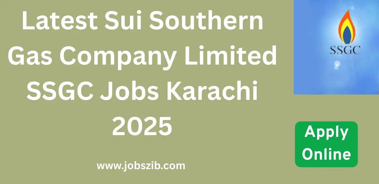 Latest Sui Southern Gas Company Limited SSGC Jobs Karachi Jobs 2025
