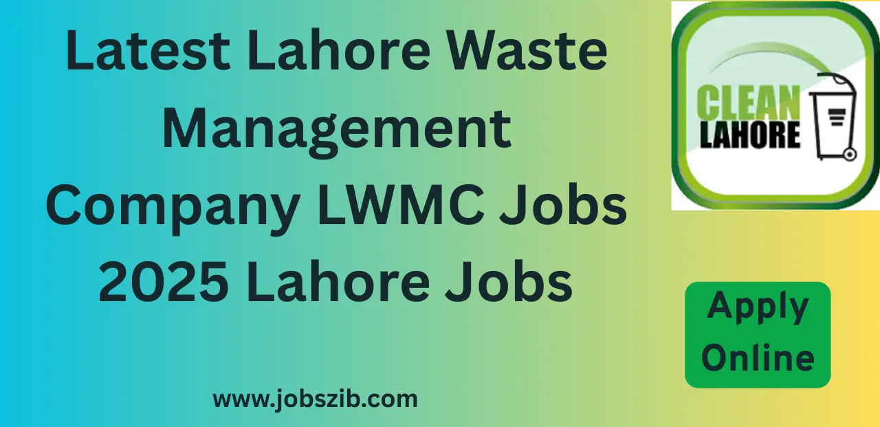Latest Lahore Waste Management Company LWMC Jobs 2025 Lahore Jobs