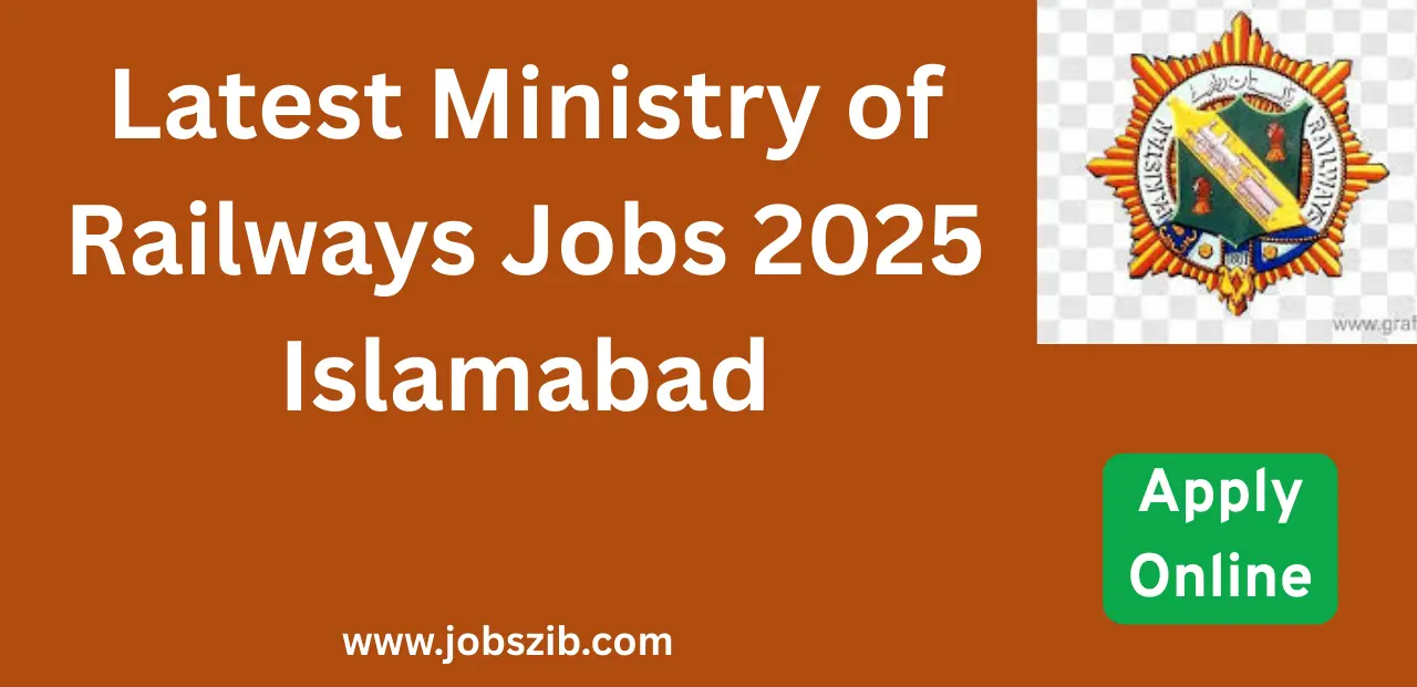 Latest Ministry of Railways Jobs 2025 Islamabad