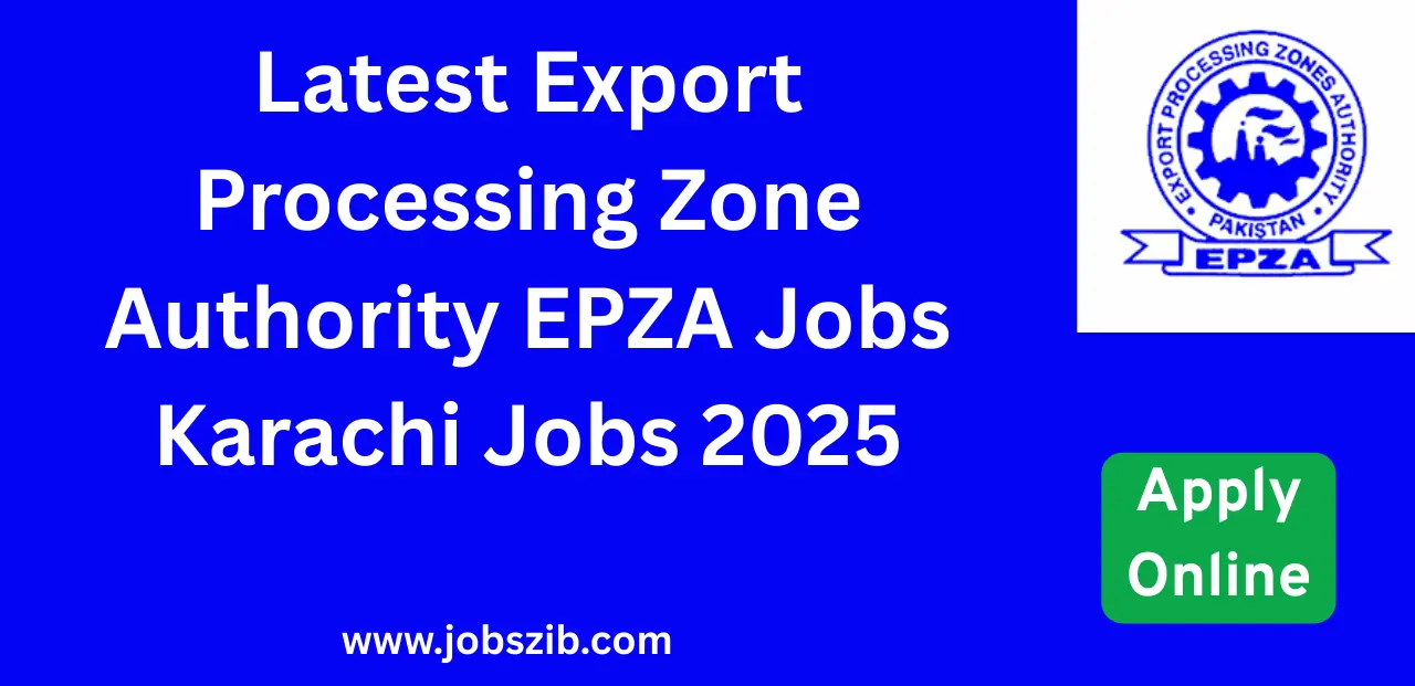 Latest Export Processing Zone Authority EPZA Jobs Karachi Jobs 2025