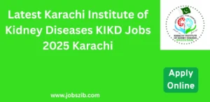 Latest Karachi Institute of Kidney Diseases KIKD Jobs 2025 Karachi